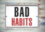 Bad Habits